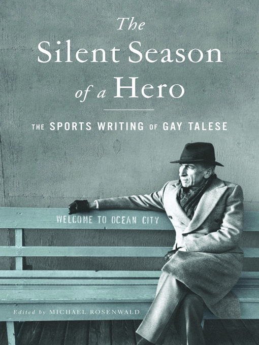 Title details for The Silent Season of a Hero by Gay Talese - Available